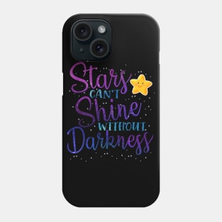 Stars Can't Shine Without Darkness Phone Case