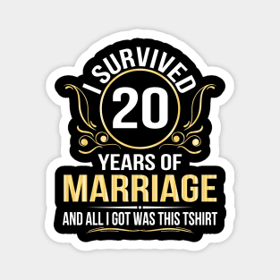 I Survived 20 Years Of Marriage Wedding And All I Got Was This Magnet