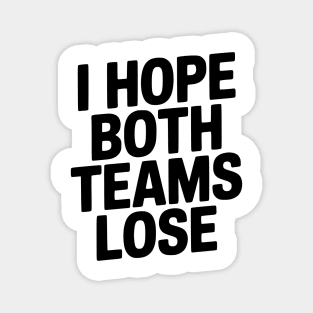 I Hope Both Teams Lose Magnet