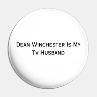 Dean Winchester is My Tv Husband (black type) Pin