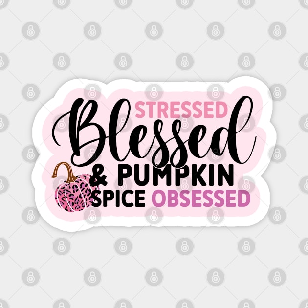 Stressed Blessed and Pumpkin Spice Obsessed, Pink Leopard Pumpkin Magnet by Just a Cute World