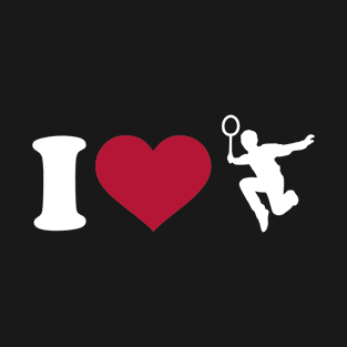 I love Badminton T-Shirt