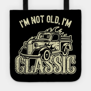 I'm Not Old I'm Classic Tote