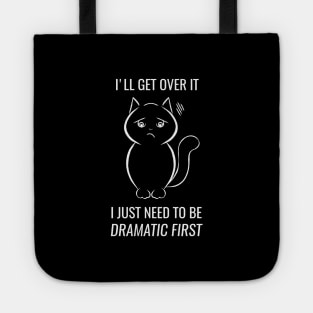 I just need to be dramatic first - dramatic person gift - dramatic cat Tote