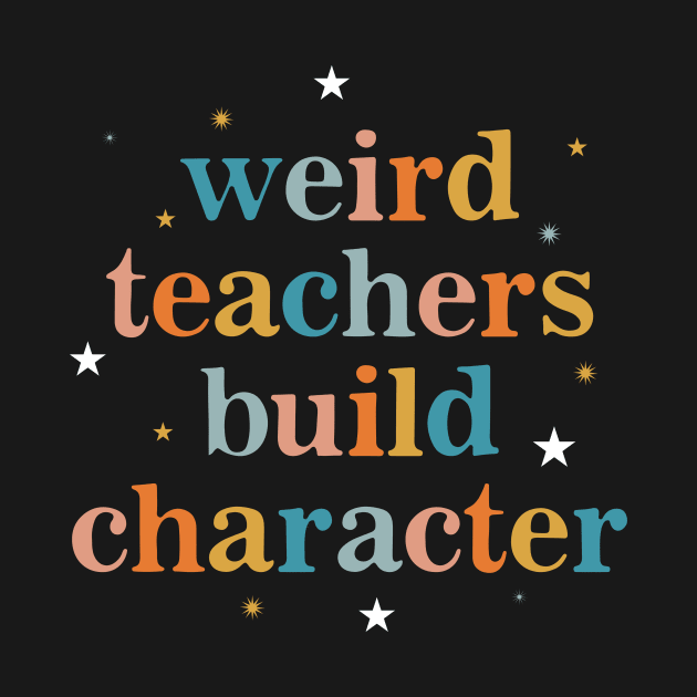 Weird Teachers Build Character Vintage by unaffectedmoor