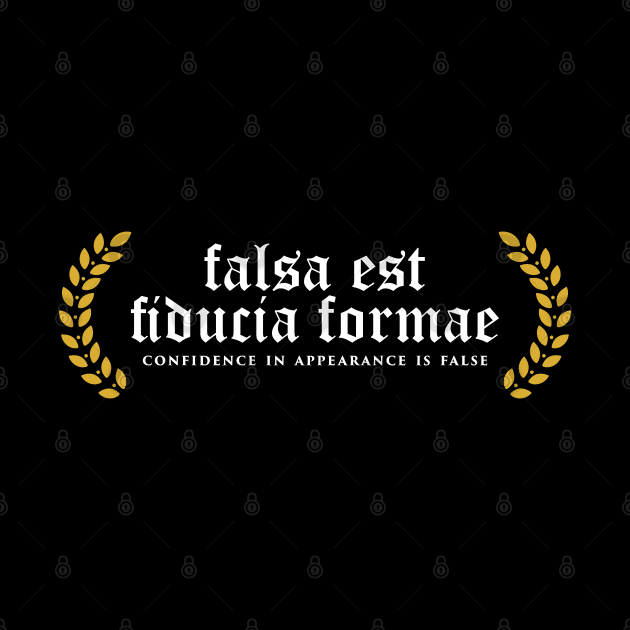 Falsa Est Fiducia Formae - Confidence In Appearance Is False by overweared