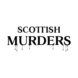 Scottish Murders Black Text Cushion T-Shirt