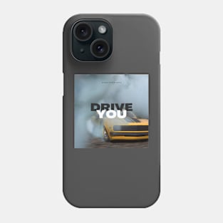 Drive you Phone Case