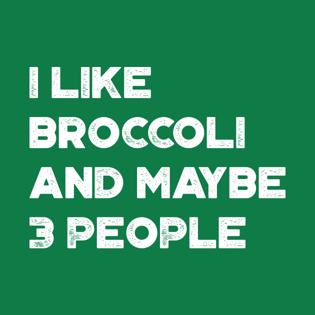 I Like Broccoli and Maybe 3 People Funny Vintage Retro (White) by truffela