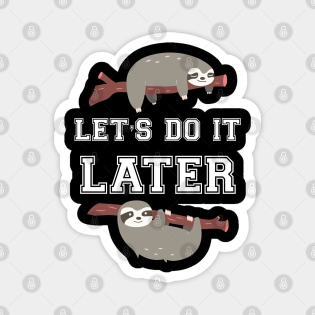 Let's do it later sloth Magnet by Work Memes