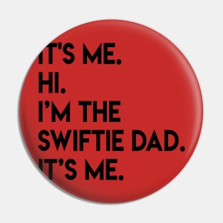 It’s Me Hi I’m The Swiftie Dad It’s Me - black Pin