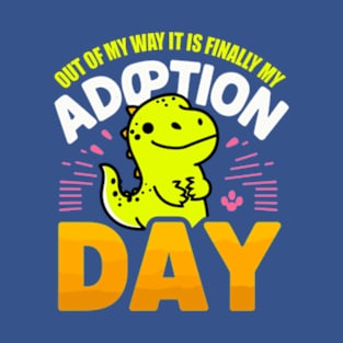 Out Of My Way It's Finnaly My adoption Day T-Shirt