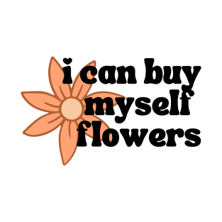 I Can Buy Myself Flowers T-Shirt