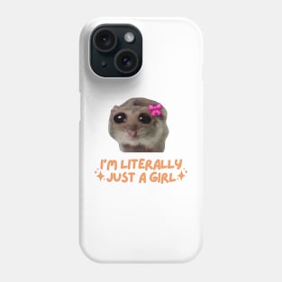 I'm Literally Just a Girl Sad Hamster Phone Case