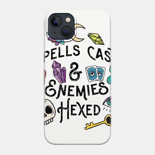 Spells Cast & Enemies Hexed - Witchy - Phone Case