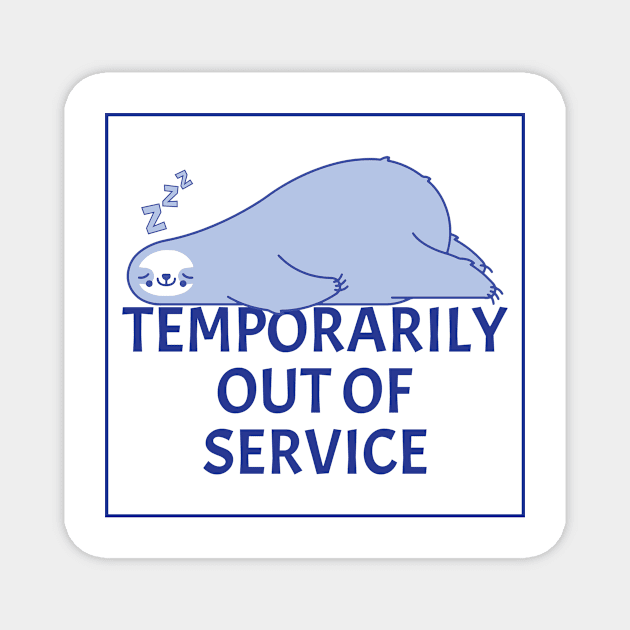 Temporarily Out Of Service - Lazy Sleeping Sloth - Funny Humor (Light B/G) Magnet by WIZECROW