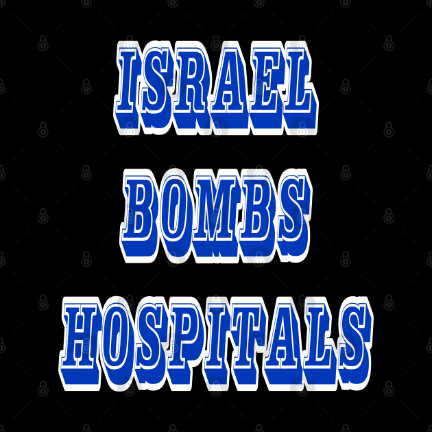 Israel Bombs Hospitals - Front by SubversiveWare