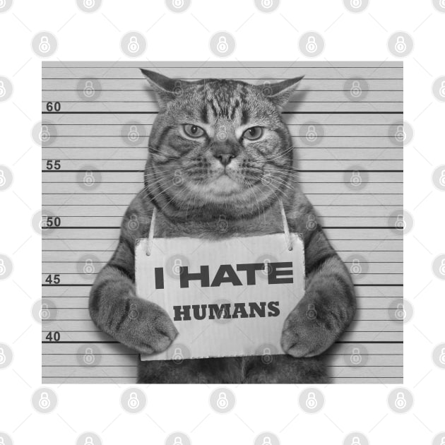 Cat Funny I Hate Humans by by fend