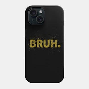 BRUH Phone Case