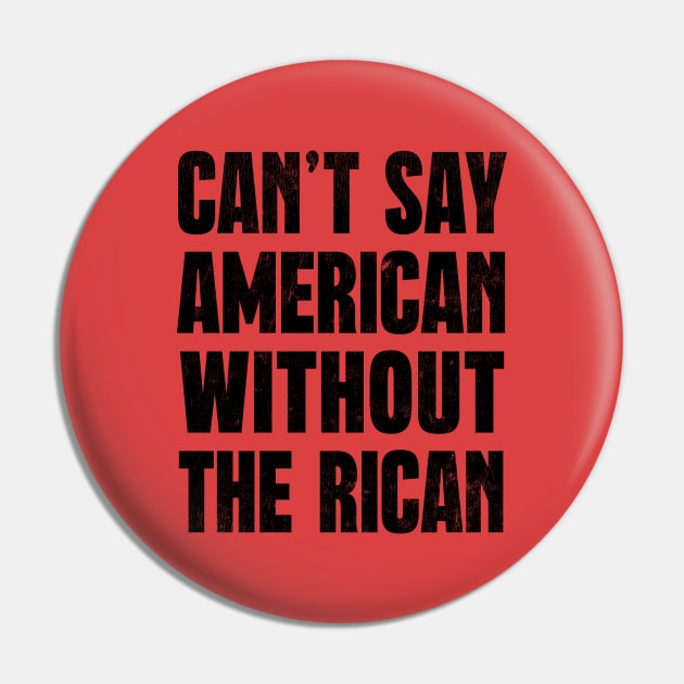 Can't Say American Without The Rican Pin by DankFutura