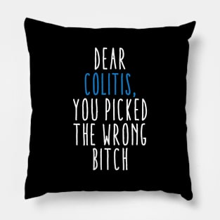 Dear Colitis You Picked The Wrong Bitch Pillow