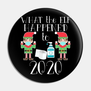 Funny Christmas 2020 Elf - What the Elf Happened to 2020 Pin