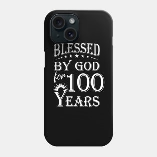 Blessed By God For 100 Years Christian Phone Case