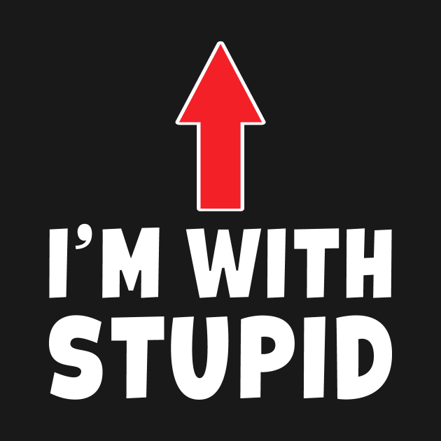 I m with stupid arrow pointing up funny im with stupid t shirt