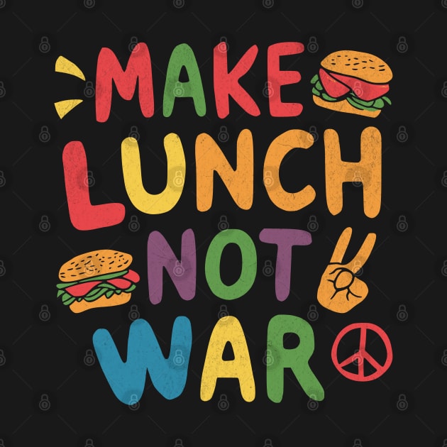 Make Lunch Not War by BeanStiks