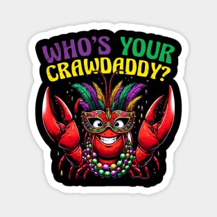 Who's your Crawdaddy, Mardi Gras funny Magnet