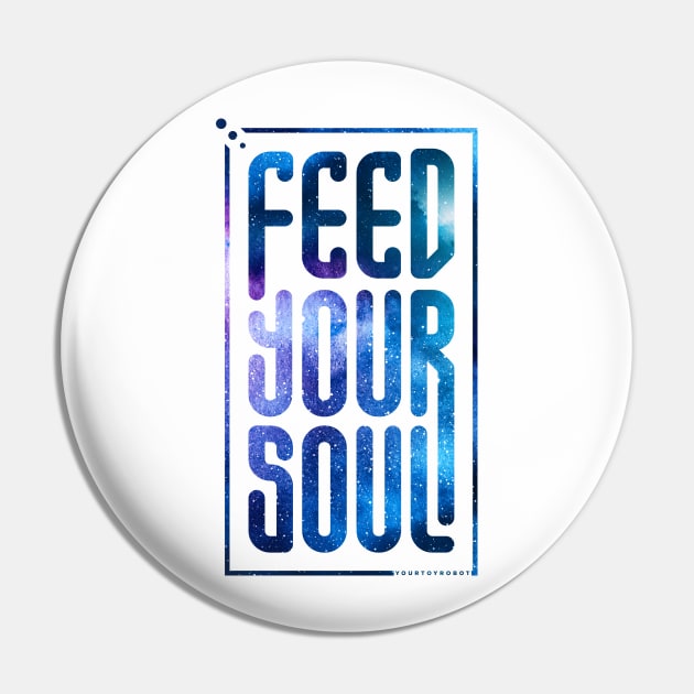 Feed Your Soul - Outlined Pin by yourtoyrobot