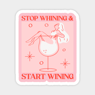 stop whining and start wining Magnet