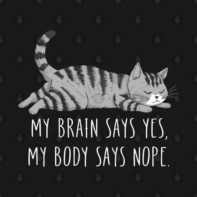 My Brain Says Yes My Body Says Nope Funny Cat Design by TF Brands