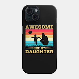 Awesome Like My Daughter Funny Fathers Mother Day Phone Case