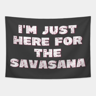 I'm just here for the savasana Tapestry