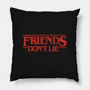 Friends Don't Lie (inspired by Stranger Things) Pillow