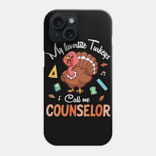 My Favorite Turkeys Call Me Counselor Happy Thanksgiving Day Phone Case
