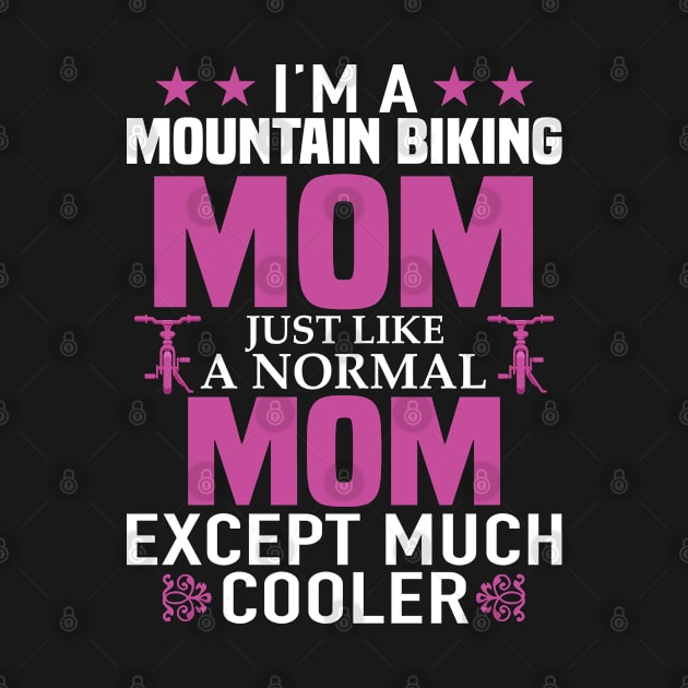 I'm a Mountain Biking Mom Funny Mtb Cycling Gift by DoFro