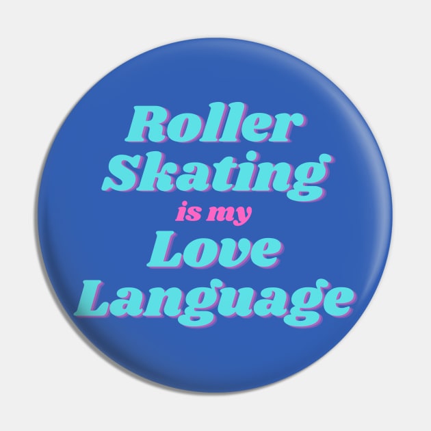 Roller Skating is my Love Language Retro Design Vanity T Pin by EmilyPeckProkop