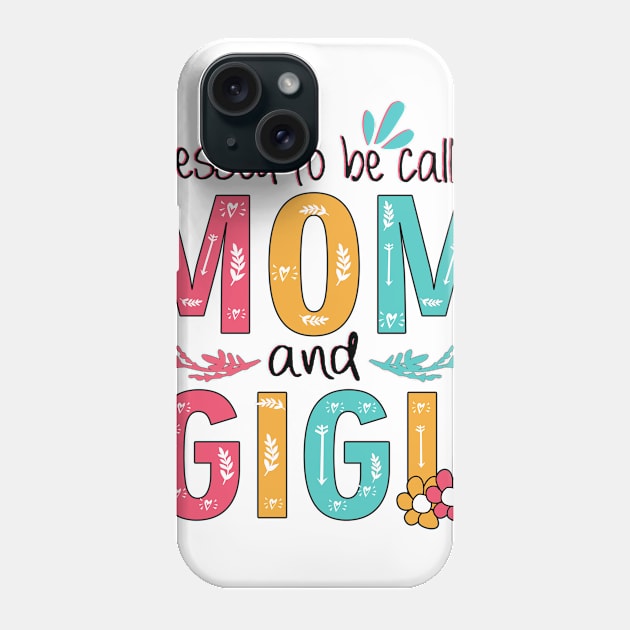 Blessed To Be Called Mom And Gigi Phone Case by heryes store