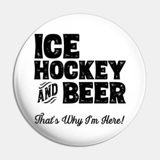 Ice hockey and Beer that's why I'm here! Sports fan graphic Pin