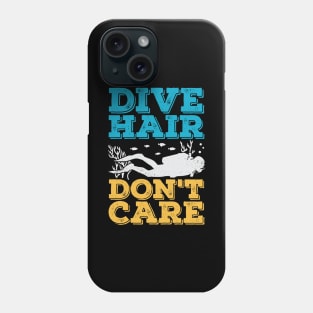 Dive Hair Don't Care Scuba Diver Gift Phone Case