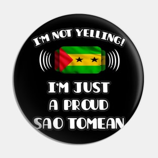 I'm Not Yelling I'm A Proud Sao Tomean - Gift for Sao Tomean With Roots From Sao Tome And Principe Pin