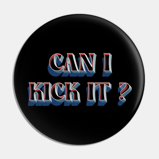 can i kick it Pin by Sher-ri