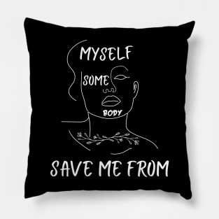 Save Me from Myself Pillow