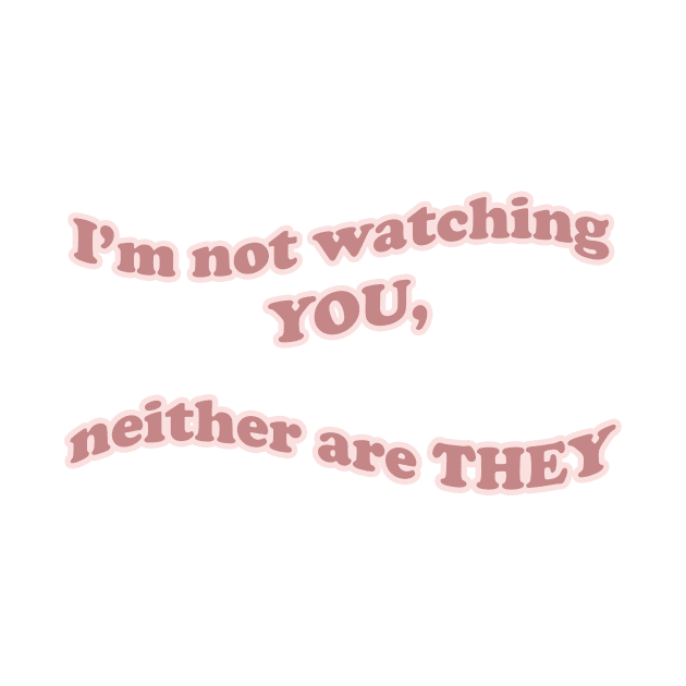 I'm Not Watching You by Absurdum