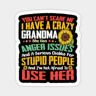 You Can't Scare Me I Have A Crazy Grandma Sunflower Magnet