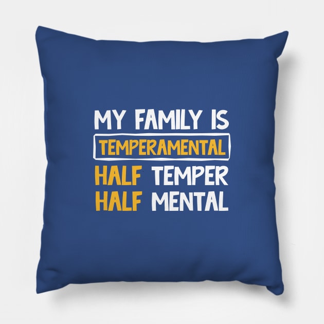 My family is temperamental half temper half mental Pillow by TheDesignDepot