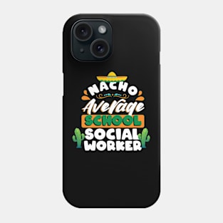 Nacho Average school social worker Cinco de mayo Phone Case