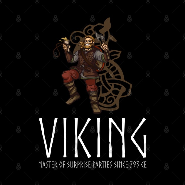 Viking - Master Of Surprise Parties Since 793 CE by Styr Designs